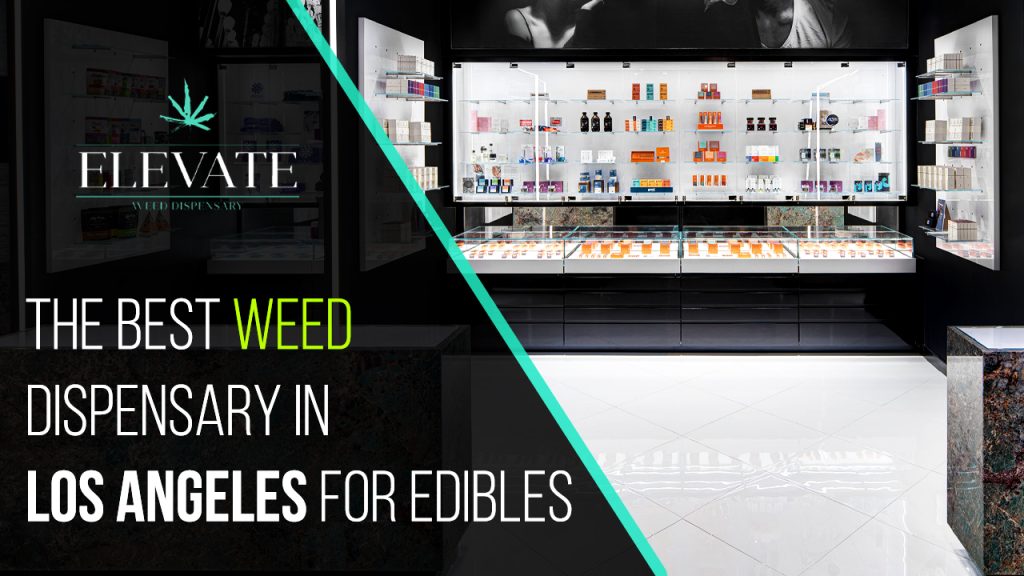What Are the Best Weed Dispensary in Los Angeles for Edibles?